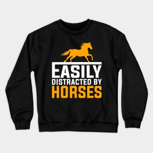 Easily Distracted By Horses Crewneck Sweatshirt